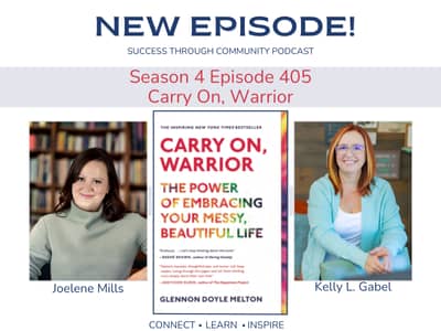 Success Through Community Podcast. Season 4, Episode 405, Carry On, Warrior Glennon Doyle
