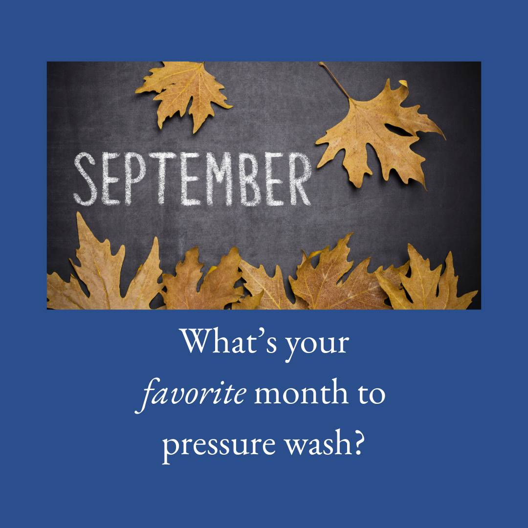 graphic asking what is your favorite time to pressure wash September