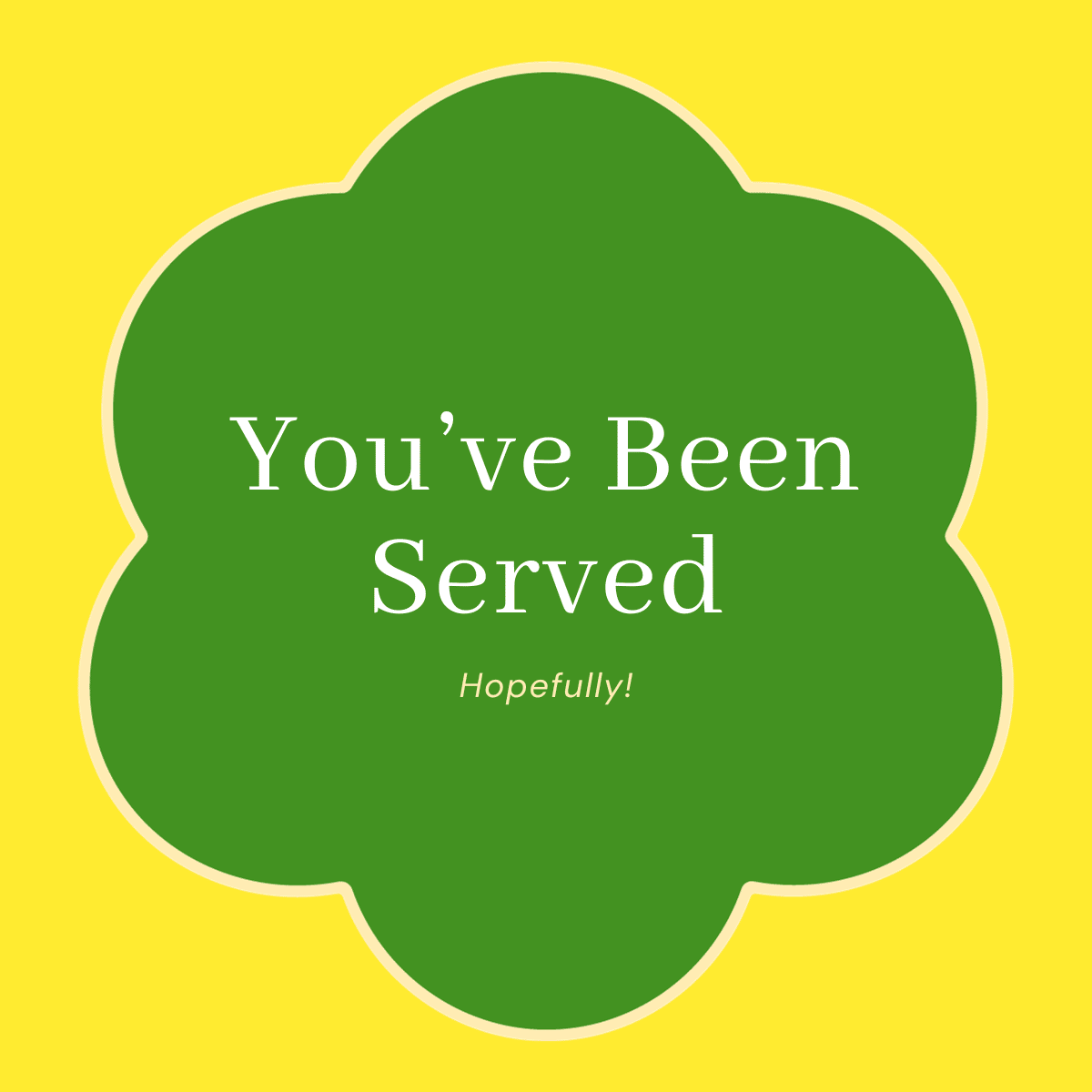 You've Been Served