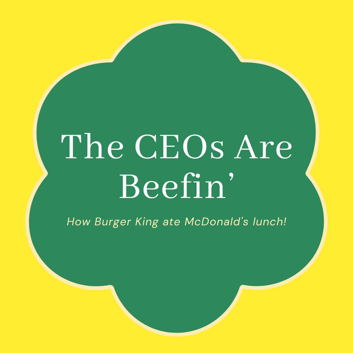 Title: The CEOs Are Beefin'; Subtitle: How Burger King ate McDonald's lunch!