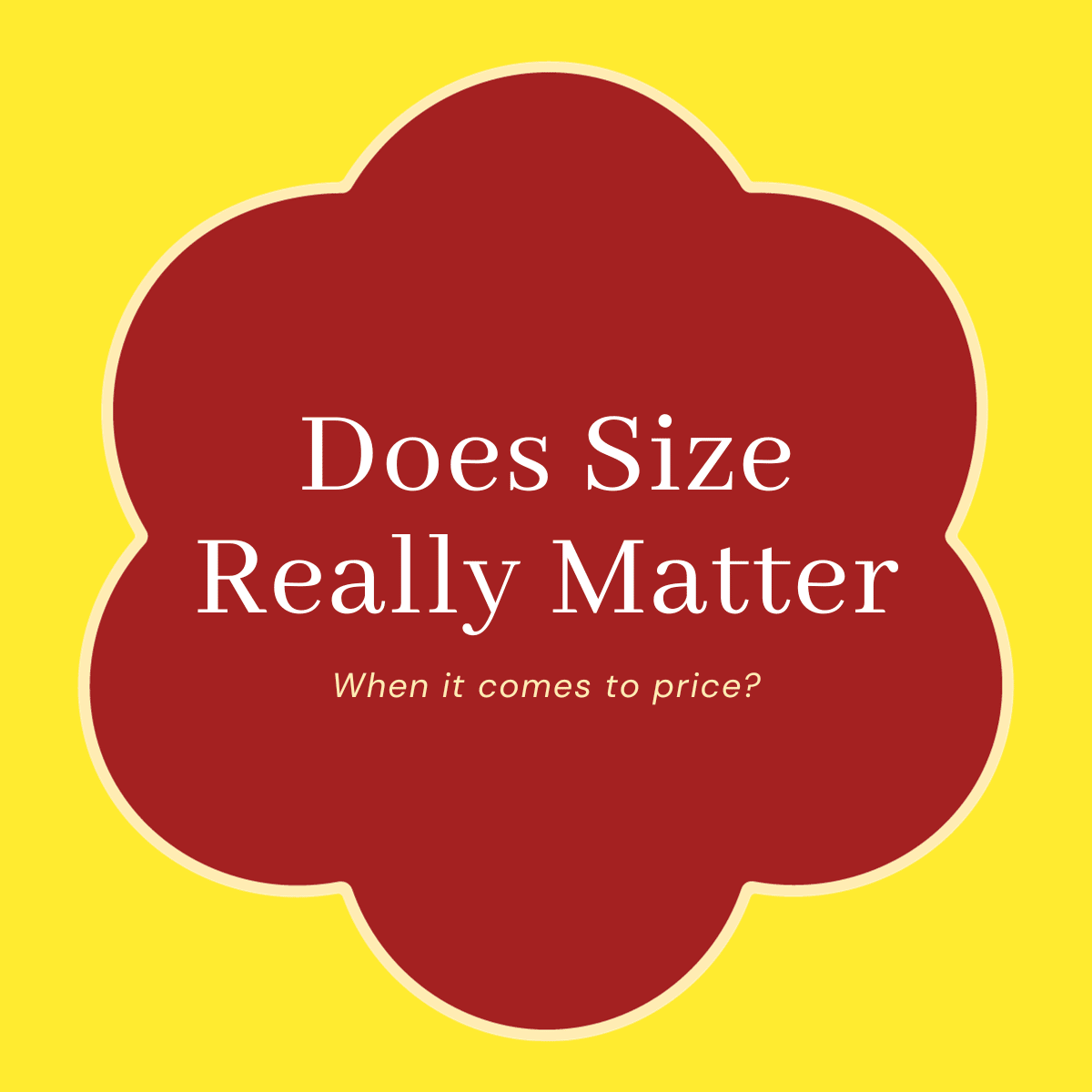 Title: Does Size Really Matter; Subtitle: when it comes to price?