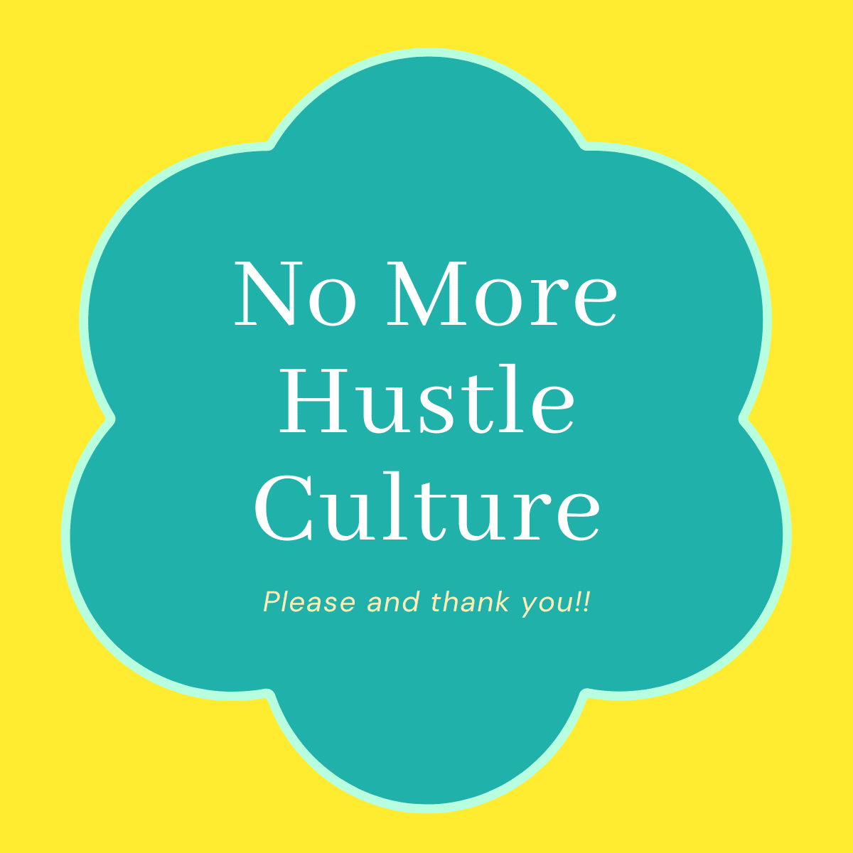 No More Hustle Culture