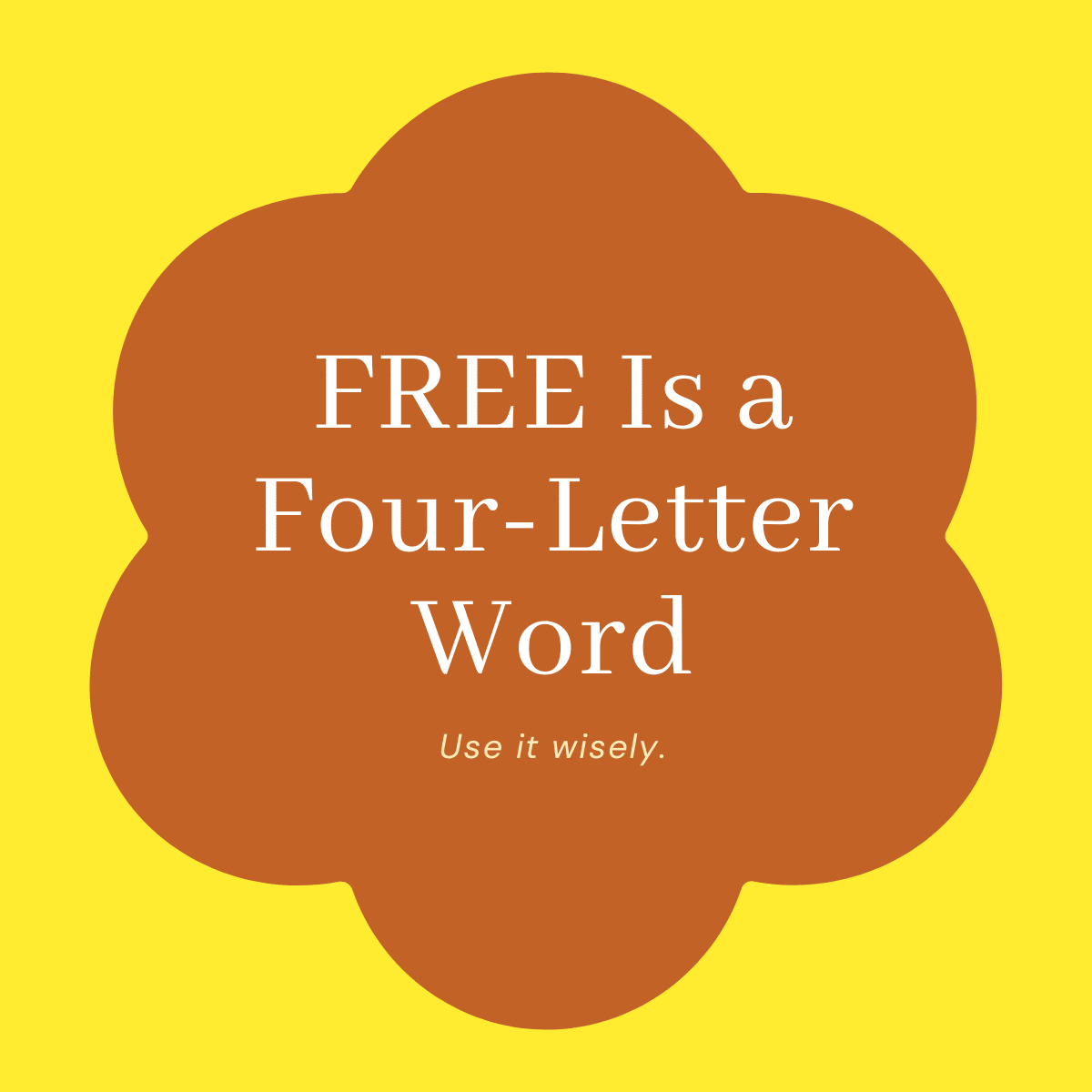 FREE Is a Four-Letter Word