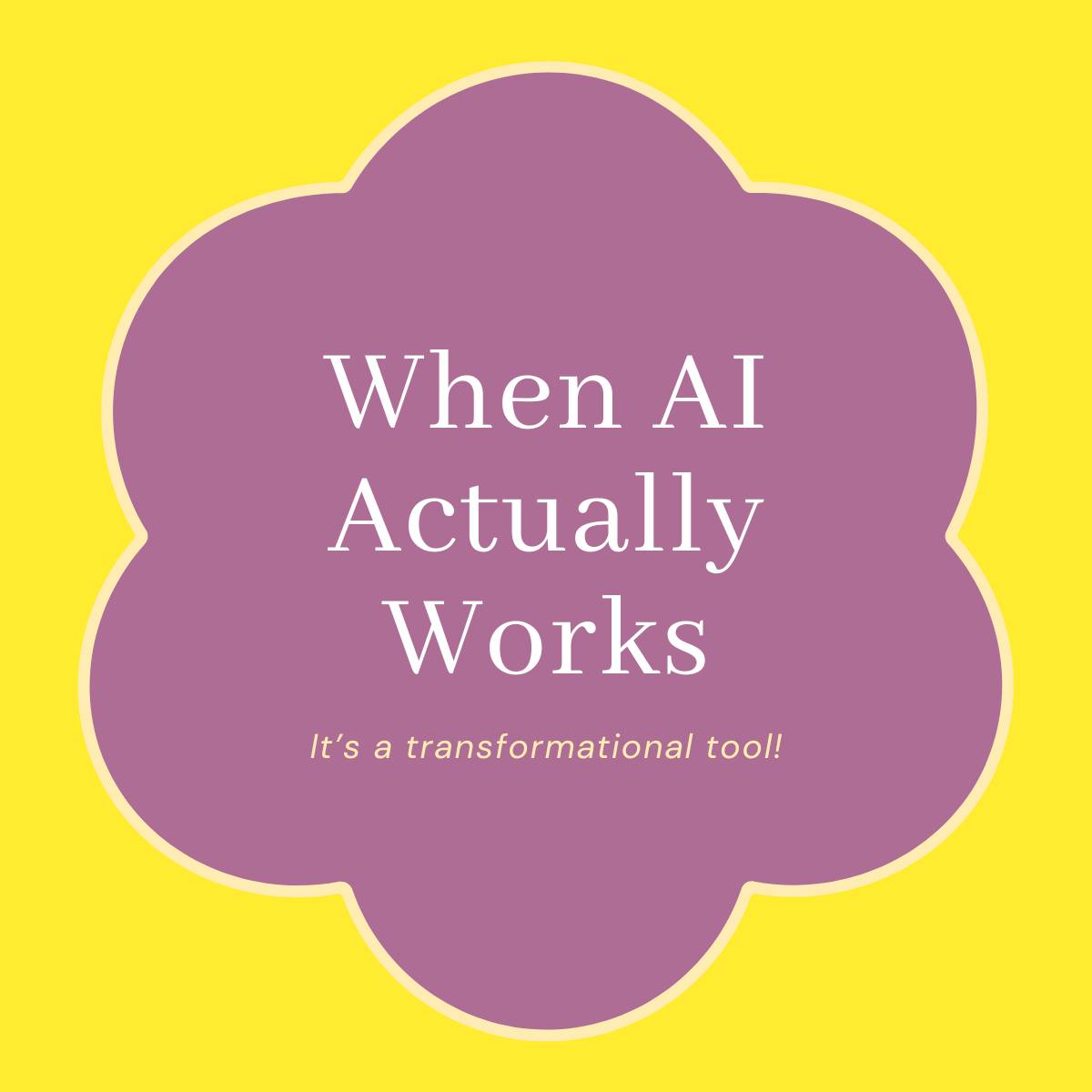 Title: When AI Actually Works; Subtitle: It's a transformation tool