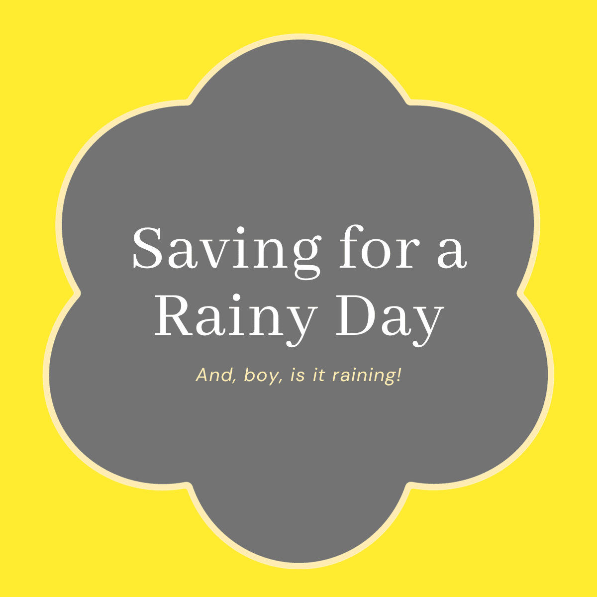 Saving for a Rainy Day