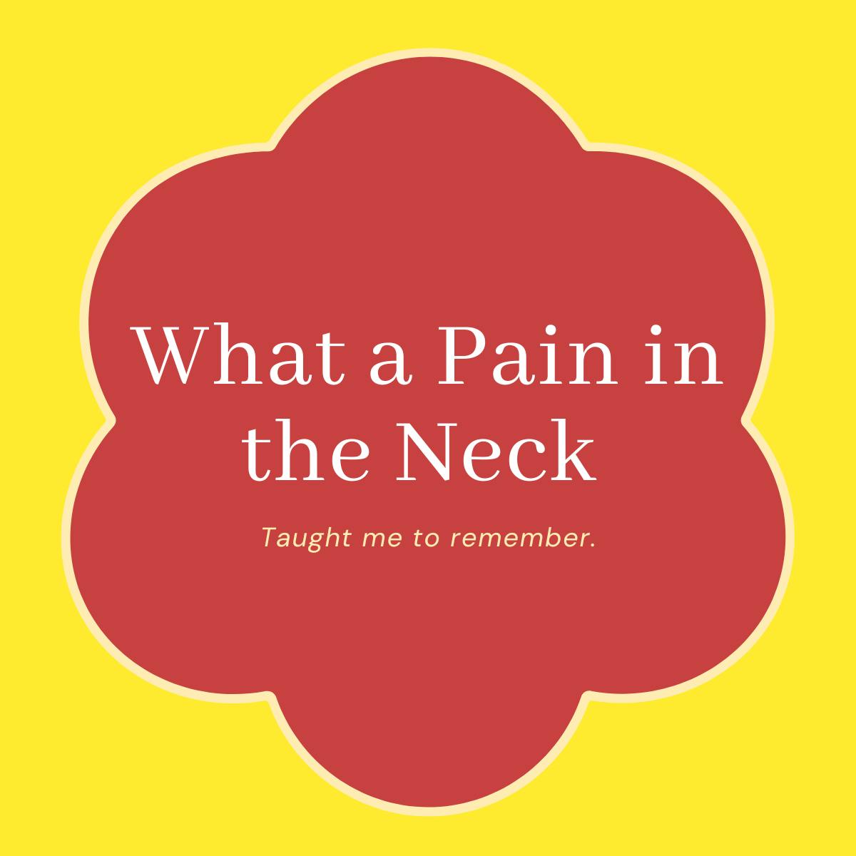 What a Pain in the Neck