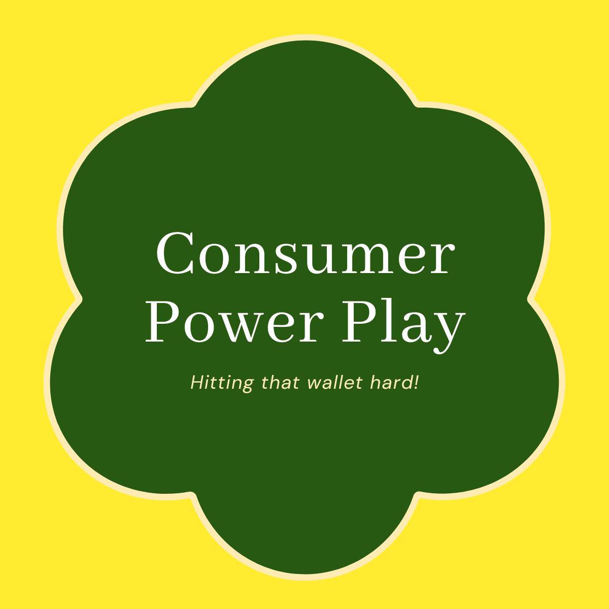 Consumer power play title; Hitting that wallet hard! subtitle