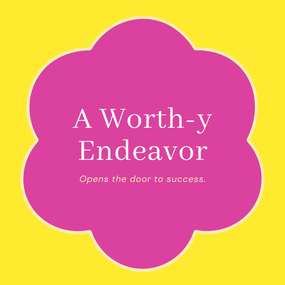 A Worth-y Endeavor