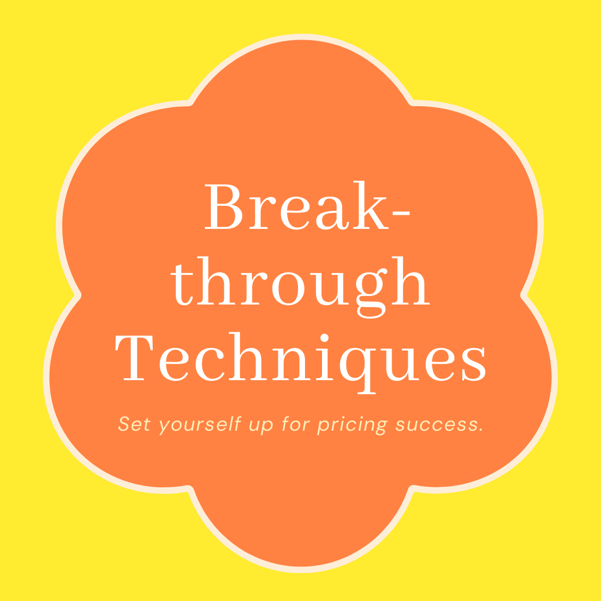 Break-through Techniques