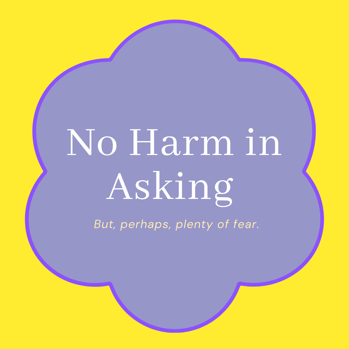 No Harm in Asking