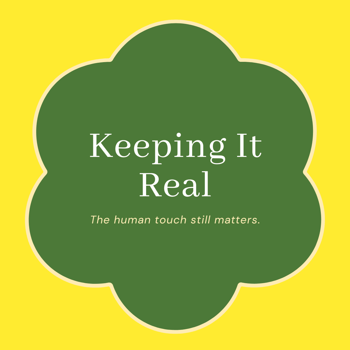 Title: Keeping It Real; Subtitle: The human touch still matters.