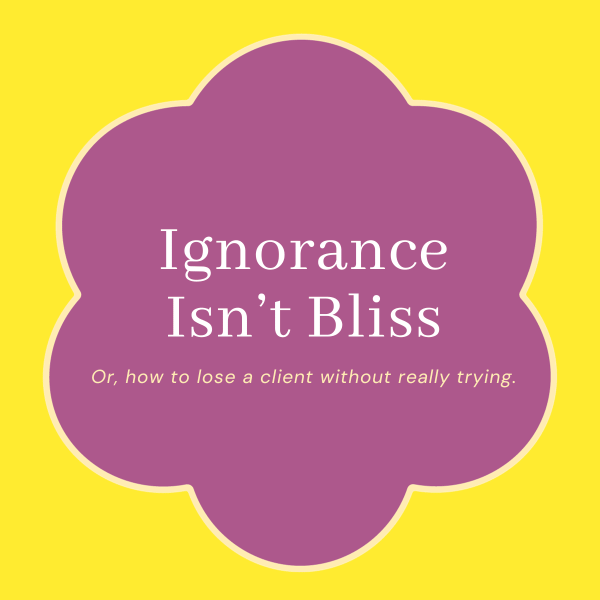 Ignorance Isn't Bliss