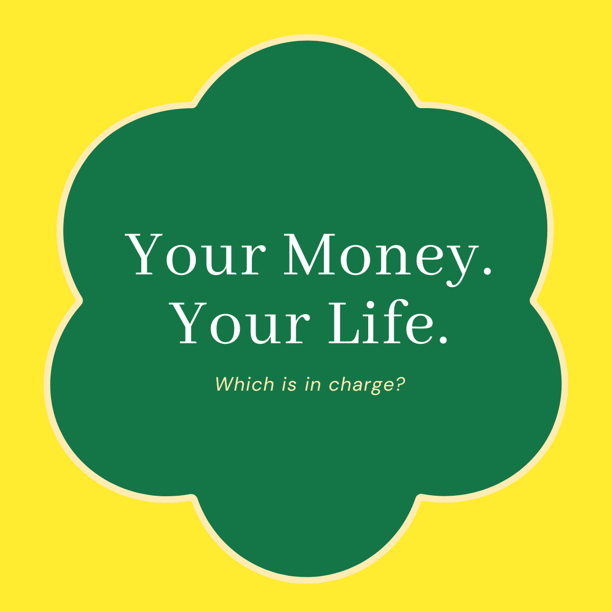 Your Money. Your Life.