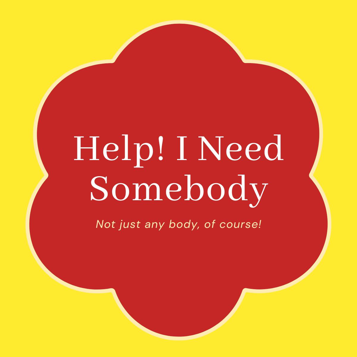 Help! I Need Somebody