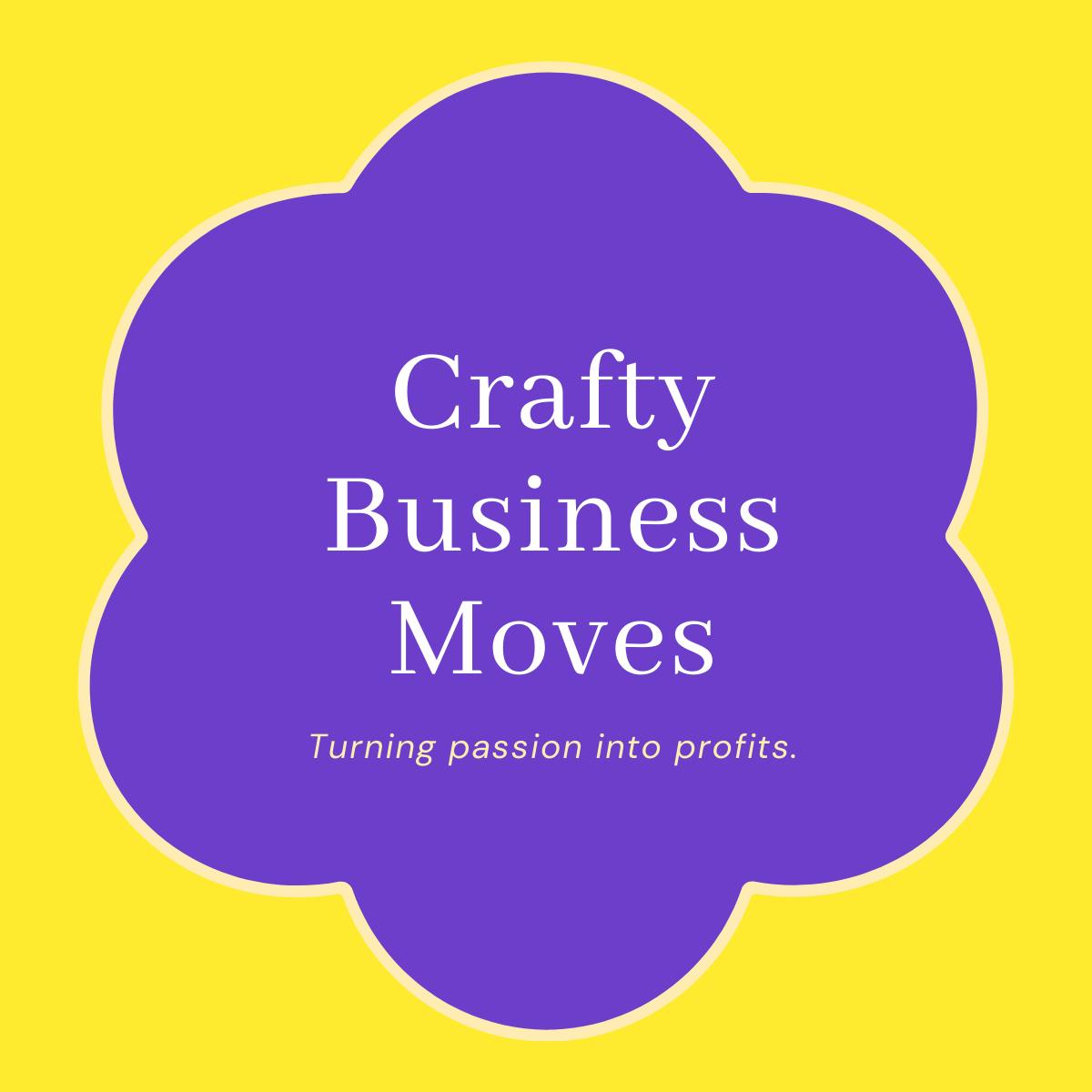 Crafty Business Moves