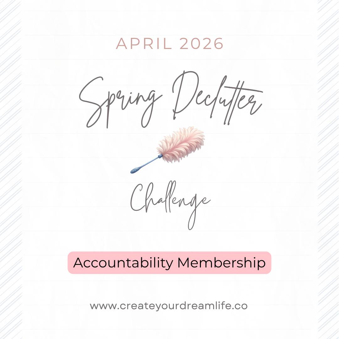 April 2026 Spring Declutter Challenge in the Create Your Dream Life Accountability Membership  
