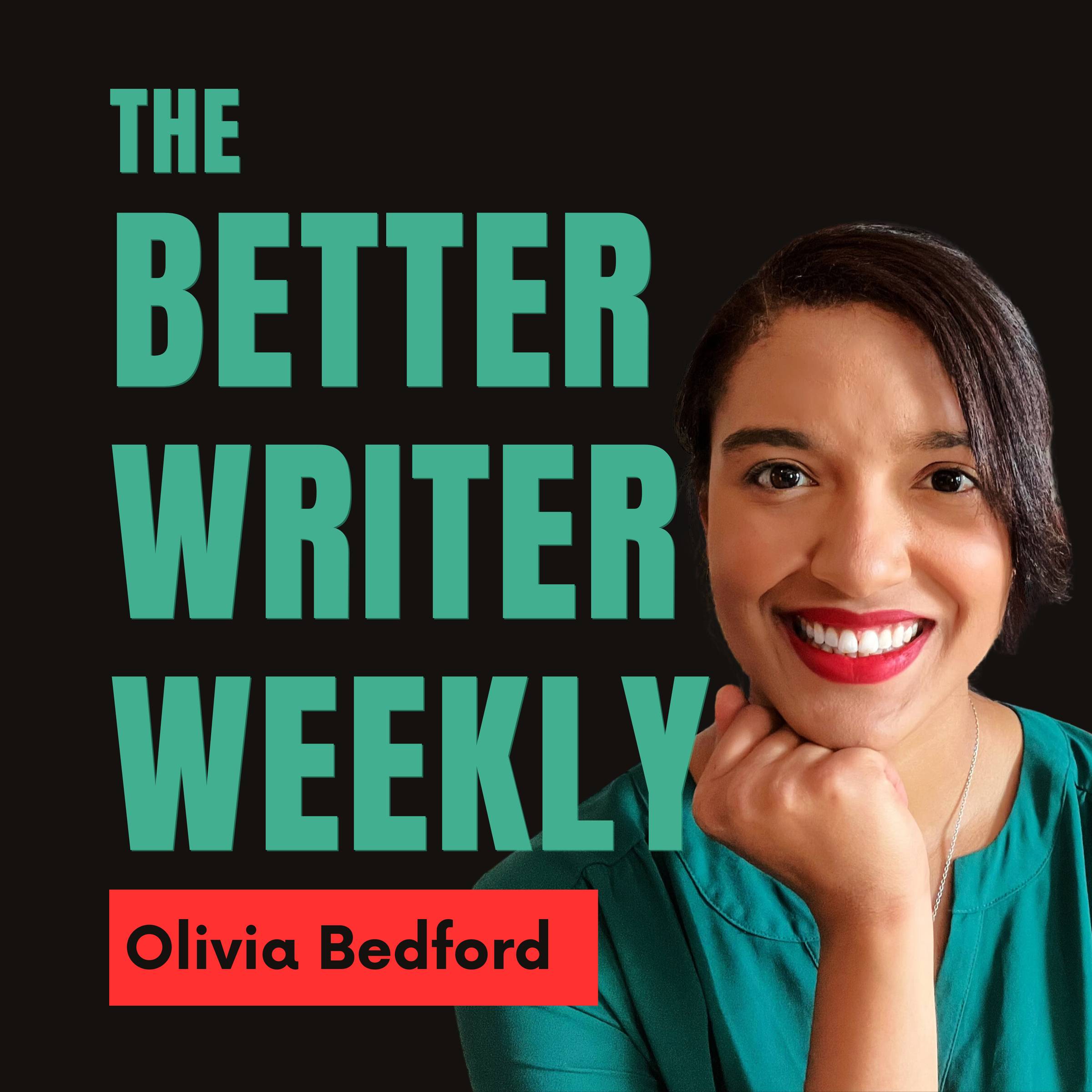 Image shows a picture of Olivia Bedford, book coach with text that reads "The Better Writer Weekly" in teal letters on a black background. Olivia Bedford is written on the bottom in black text on a red rectangle.