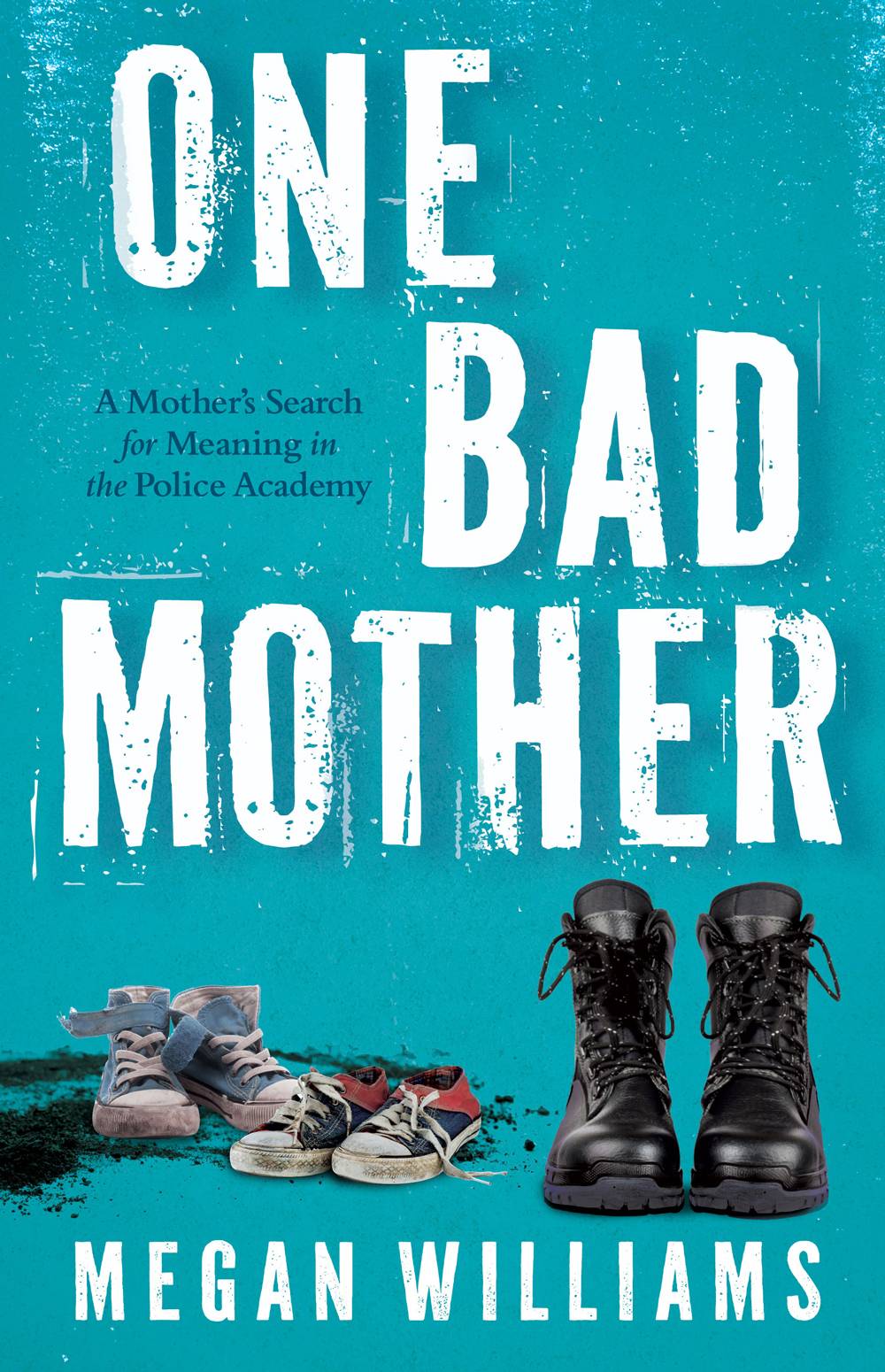 One Bad Mother: A Mother's Search for Meaning in the Police Academ