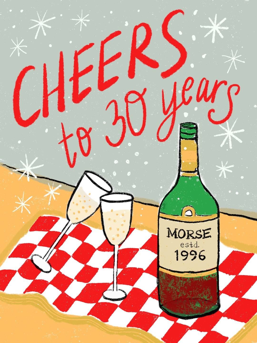 a fun illustration of a wine bottle that says "Morse estd. 1996" and glasses. The illustration says cheers to 30 years.