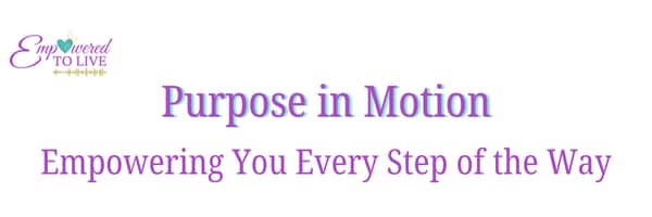Purpose in Motion weekly faith and purpose encouragement
