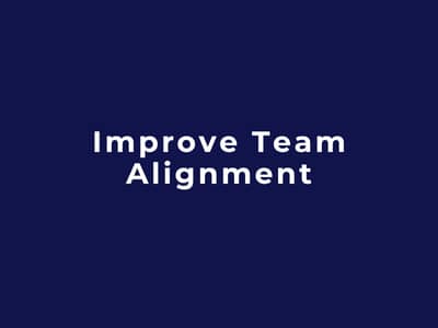 Improve Team Alignment