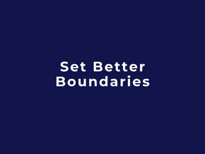 Set Better Boundaries