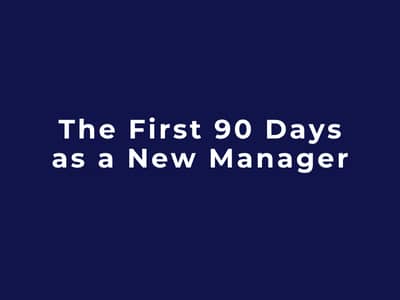 The First 90 Days as a New Manager
