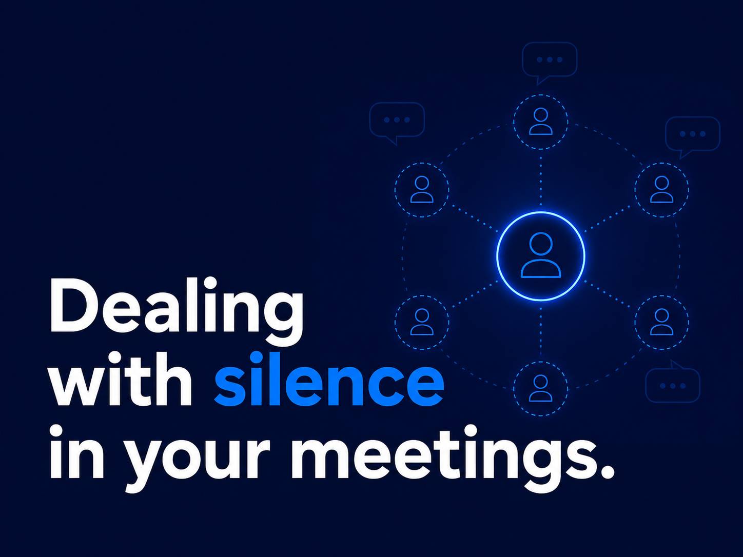 Dealing with Silence in Your Meetings