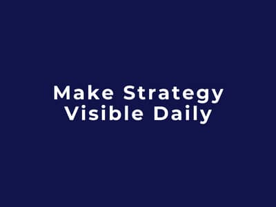 Make Strategy Visible Daily