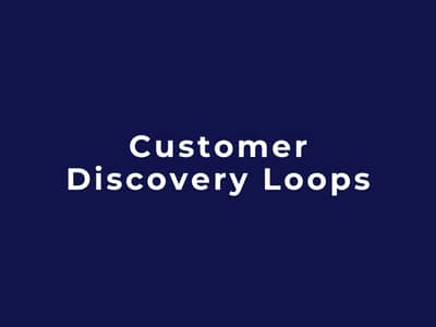 Customer Discovery Loops