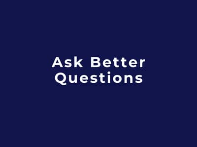 Ask Better Questions