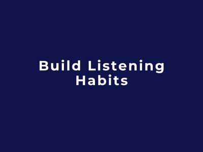 Build Listening Habits