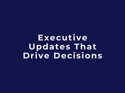 Executive Updates That Drive Decisions