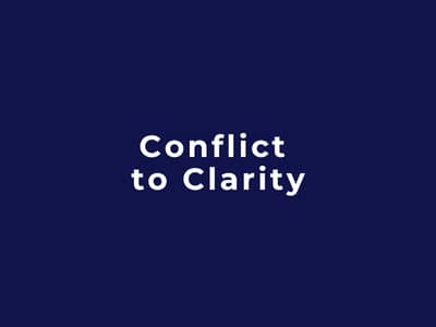 Conflict to Clarity