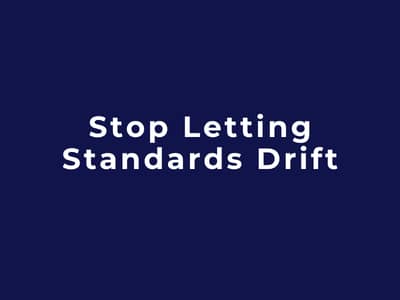 Stop Letting Standards Drift