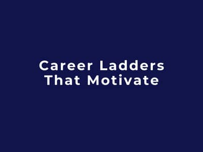 Career Ladders That Motivate