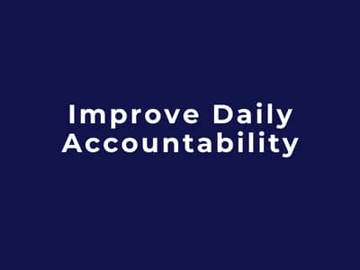 Improve Daily Accountability