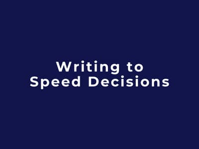 Writing to Speed Decisions