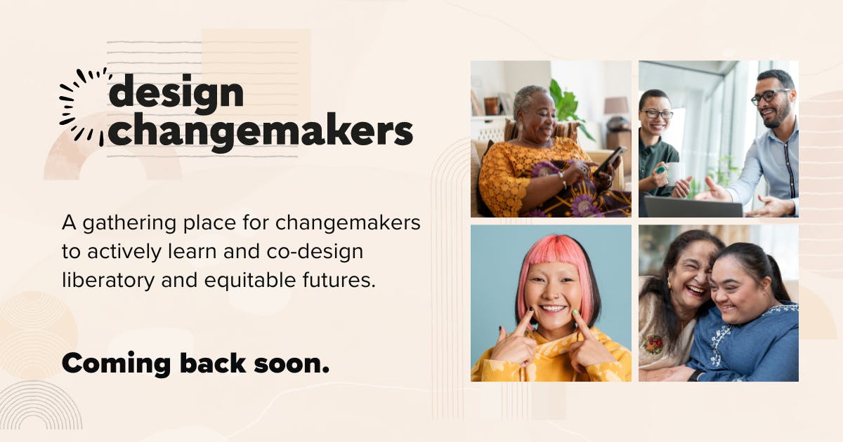 A gathering place for changemakers to actively learn and co-design liberatory and equitable futures.