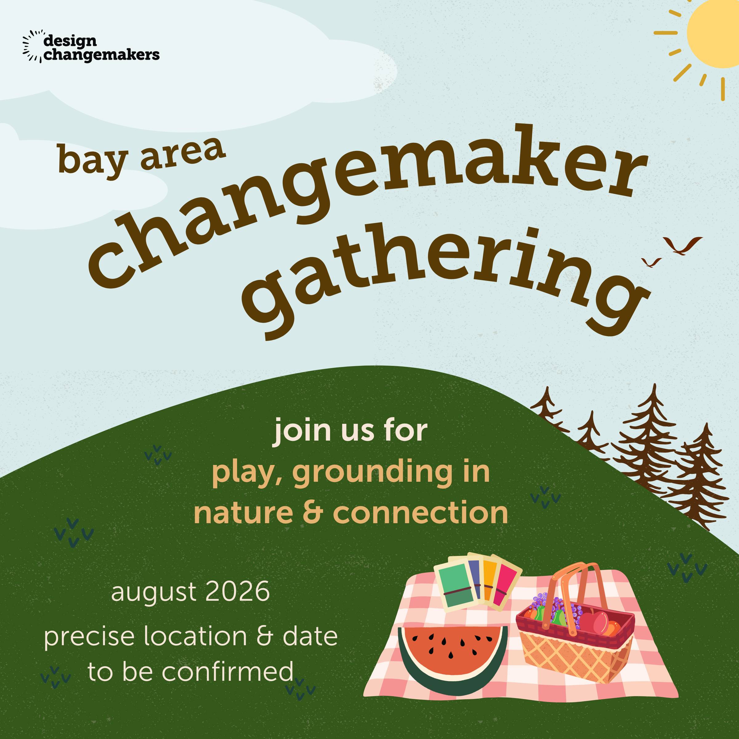 An illustrated flyer announcing a "bay area changemaker gathering" in August 2026 for play, grounding in nature, and connection, featuring a picnic scene on a sunny hill.