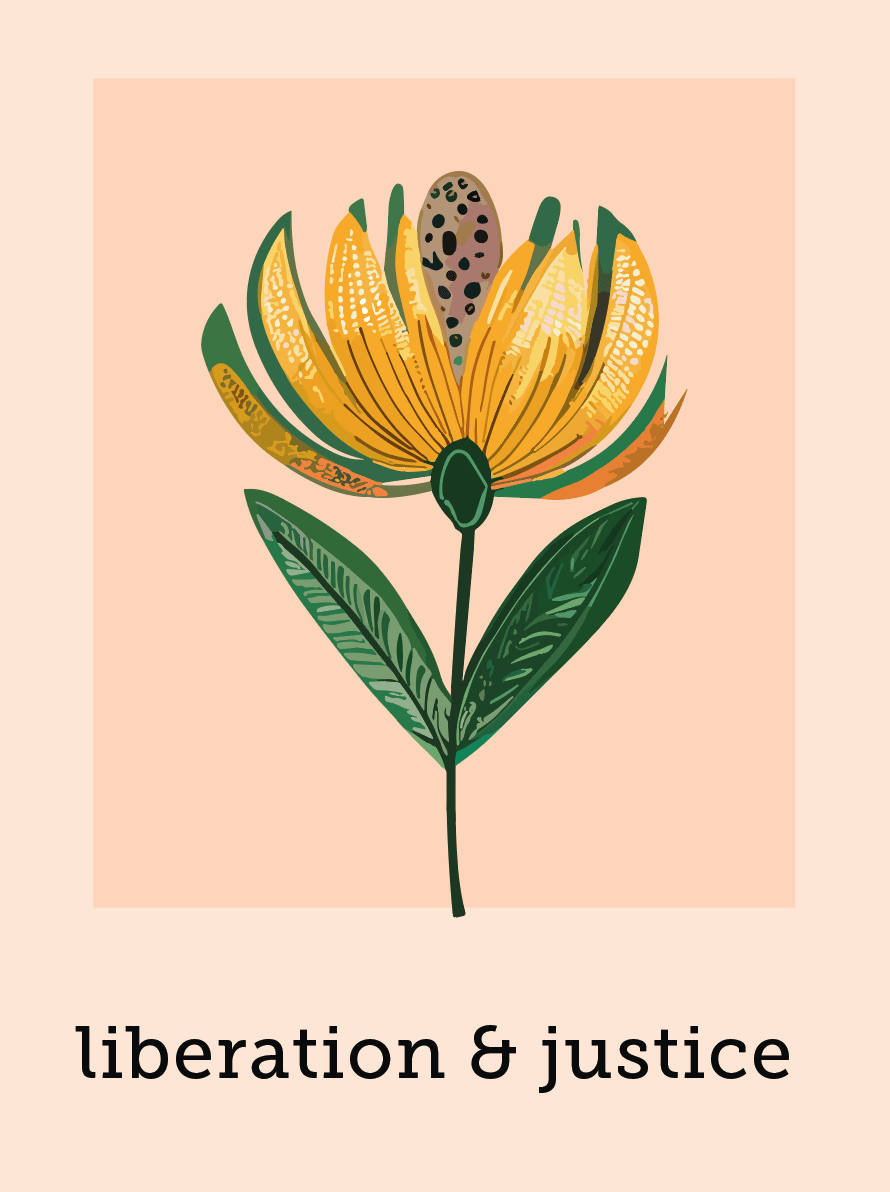 A wildflower with the text liberation & justice