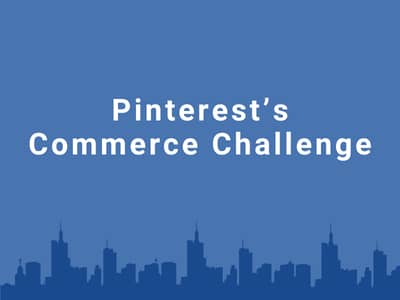 Pinterest’s Commerce Challenge