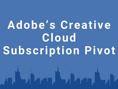 Adobe’s Creative Cloud Subscription Pivot