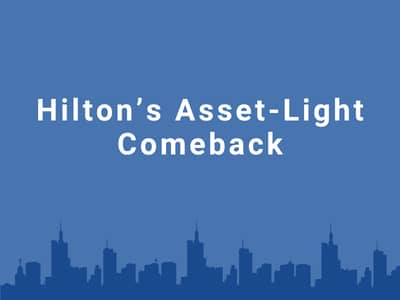Hilton’s Asset-Light Comeback