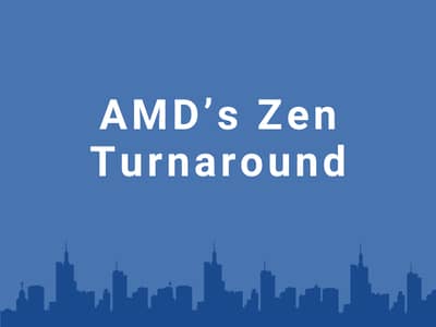 AMD’s Zen Turnaround