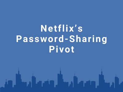 Netflix’s Password-Sharing Pivot