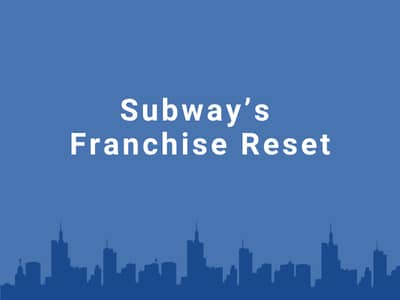 Subway’s Franchise Reset