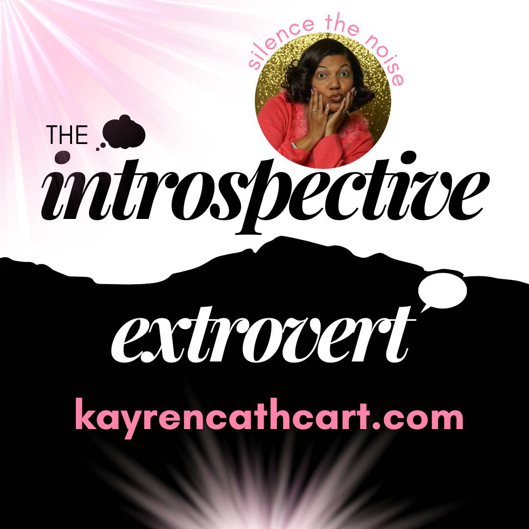 The Introspective Extrovert - Kayren Cathcart