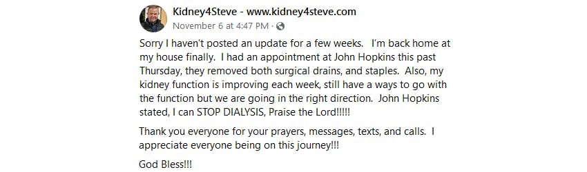 Facebook post from Steve: My kidney function is improving each week, and I can stop dialysis! Praise the Lord!