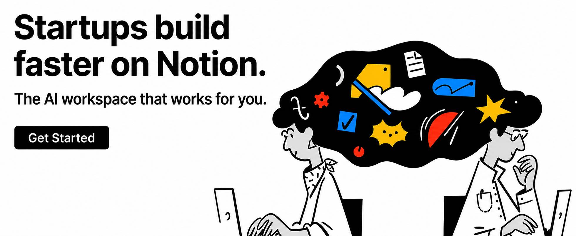 Startups build faster on Notion, the AI workspace that works for you. Get started. 